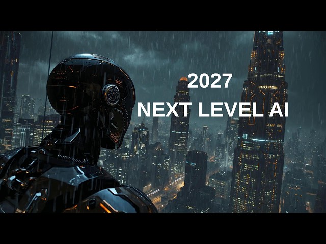 The World in 2027:  New AI Technologies That Will Change Everything