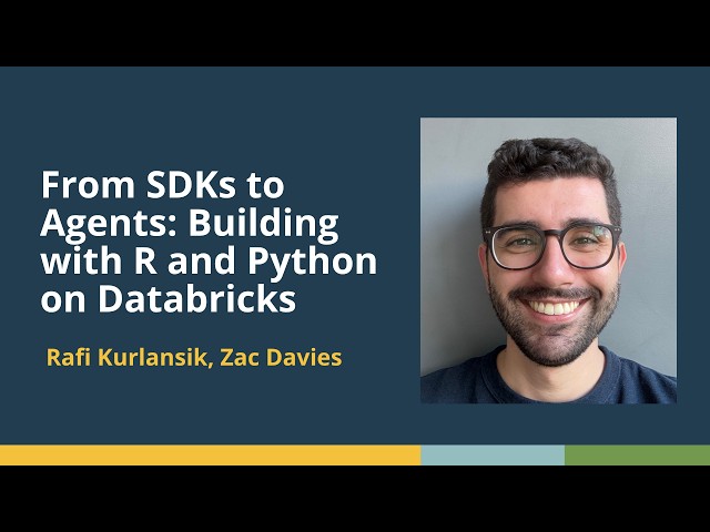 From SDKs to Agents: Building with R and Python on Databricks (Rafi Kurlansik & Zac Davies)
