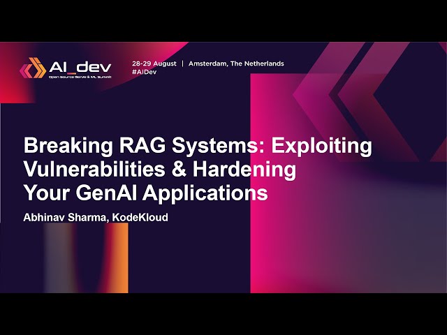 Breaking RAG Systems: Exploiting Vulnerabilities & Hardening Your GenAI Applicatio... Abhinav Sharma