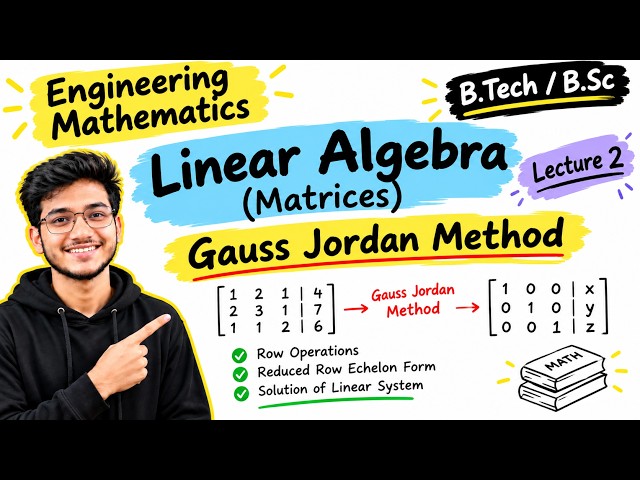 Engineering Mathematics | Linear Algebra (Matrices) | Lecture 2 | Gauss Jordan Mathod||B.Tech / B.Sc