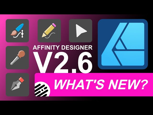 Affinity Designer 2.6 Latest Update - What’s New?