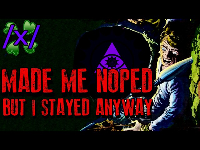 Made Me Noped, But I Stayed Anyway | 4chan /x/ Paranormal Greentext Stories Thread