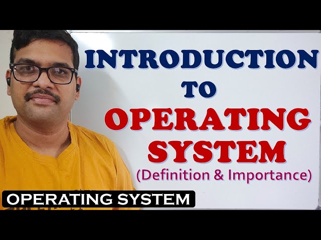 INTRODUCTION TO OPERATING SYSTEM (DEFINITION & IMPORTANCE)