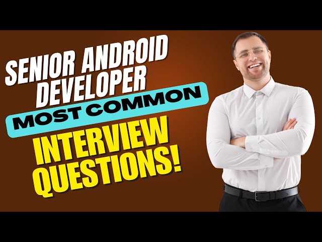 Senior Android Developer Interview Questions and Answers | How to Pass the Interview