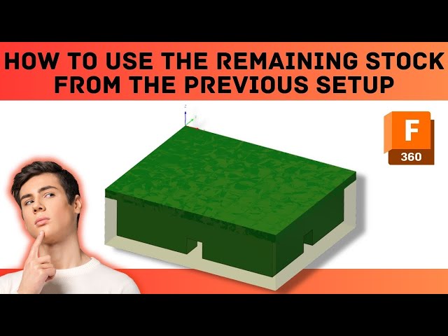 How to use the remaining stock from the previous setup in fusion 360