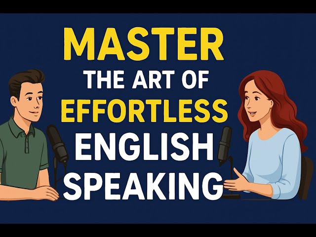 "Master the Art of Effortless English Speaking" | English listening Practice | English Podcast