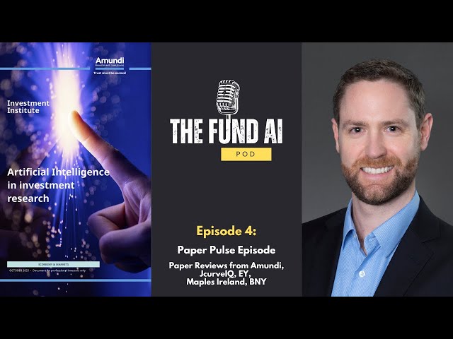 EP04: Paper Pulse - Insights from Amundi, EY, BNY, Maples, and JcurveIQ Papers