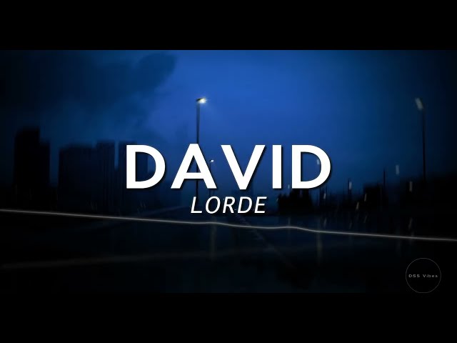 Lorde - David (Lyrics/Letra)