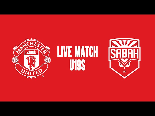 LIVE MATCH | Man Utd U19s v Sabah U19s | UEFA Youth League