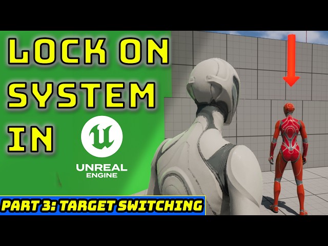 FULL Standalone LOCK-ON SYSTEM in UE5 | Part 3: Switching Targets