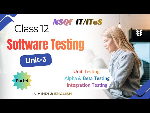 Class 12 IT | Software Testing Unit-3 Part-4 | Unit Testing, Alpha & Beta Testing