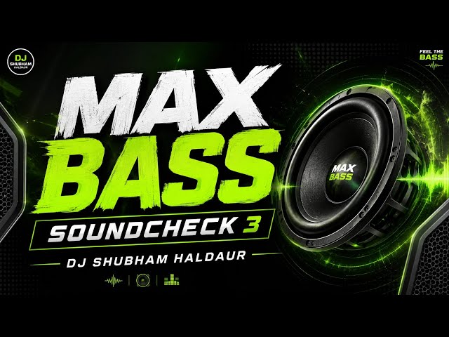MAX BASS SOUNDCHECK 3 🔥 | DJ SHUBHAM HALDAUR | Deep Bass Test 2026