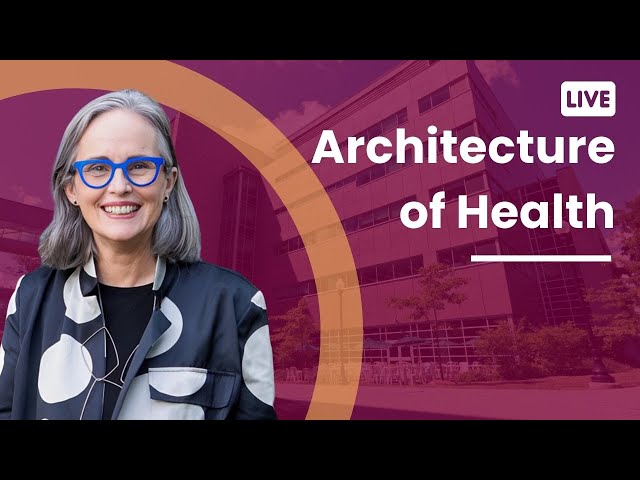Architecture of Health: The Annual Zeidler-Evans Lecture