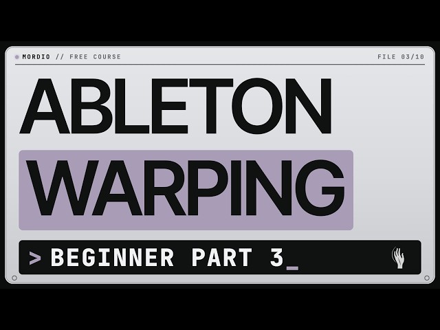 Ableton Live Warping Explained for Beginners (Part 3)