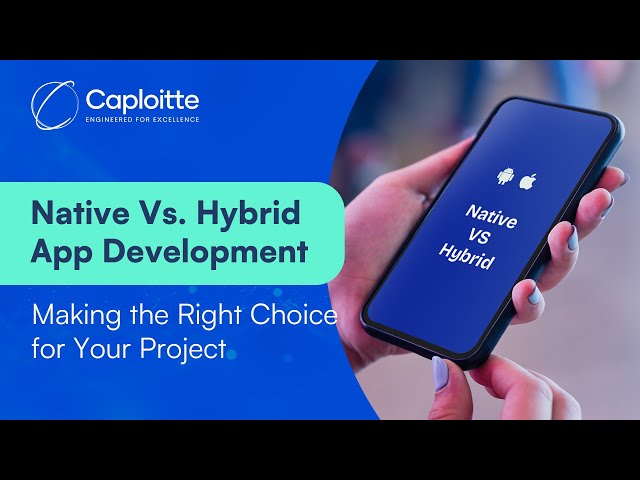 Native vs. Hybrid App Development: Making the Right Choice for Your Project