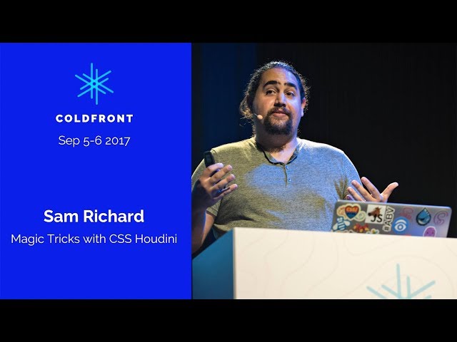 ColdFront17 • Sam Richard: Magic Tricks with CSS Houdini