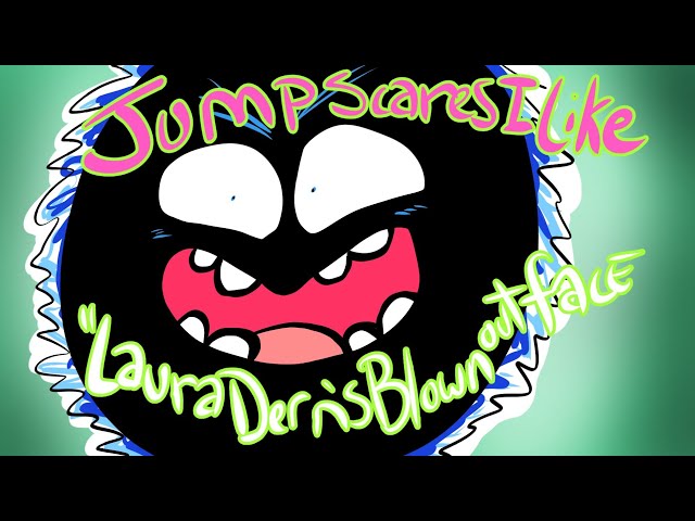 Jump Scares I Like "Laura Dern's Blown Out Face"