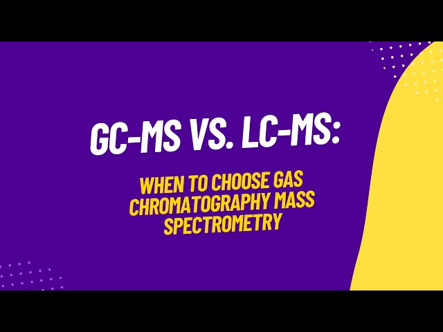 GC-MS vs. LC-MS: When to Choose Gas Chromatography Mass Spectrometry