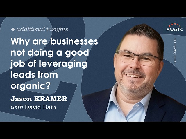 Why are businesses not doing a good job of leveraging leads from organic? With Jason Kramer