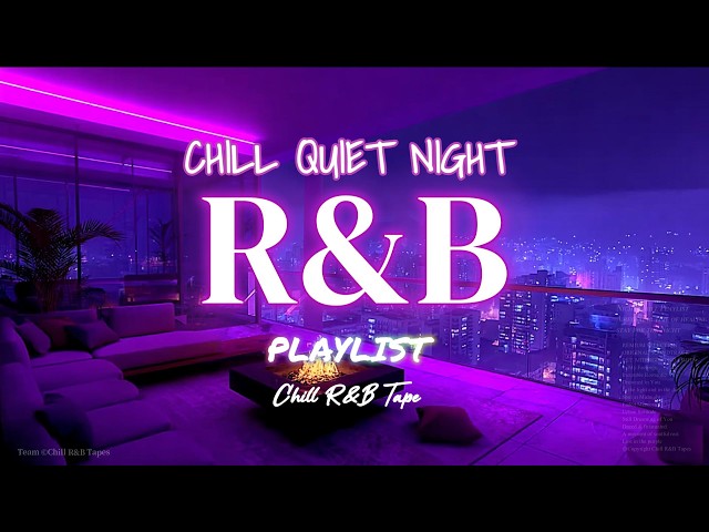 【𝐏𝐥𝐚𝐲𝐥𝐢𝐬𝐭】R&B Mix Quiet Chill💜Night Vibes| Chill rnb music | Smooth Slowjam Relax sleeep songs Vol53