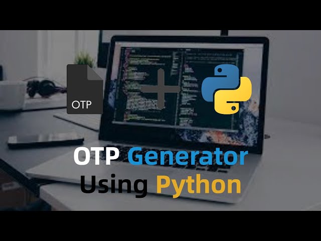 How to Generate OTP in Python | Make OTP Generator