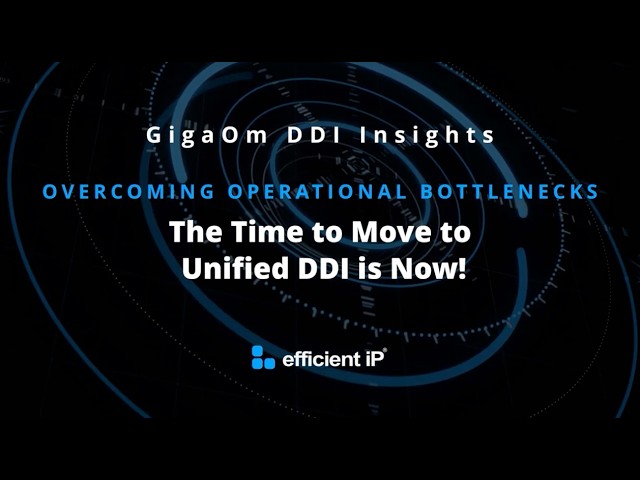Overcoming Operational Bottlenecks: The Time to Move to Unified DDI is Now!
