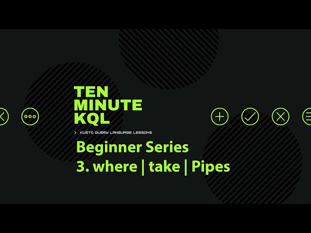 3. Kusto Query Language | KQL | Beginner Series | where | take | pipes