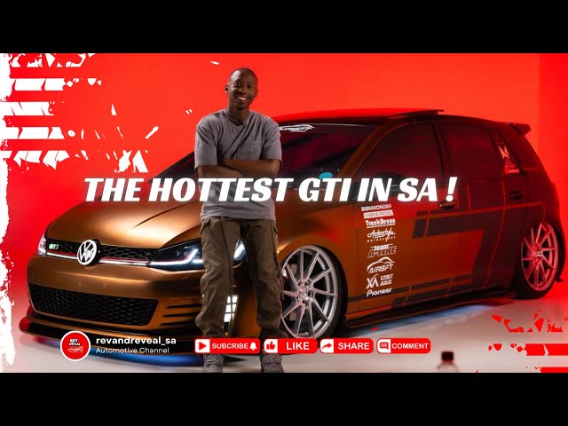 EP 7 | Nathi Msimanga's Golf 7 Gti | The Hottest in SA