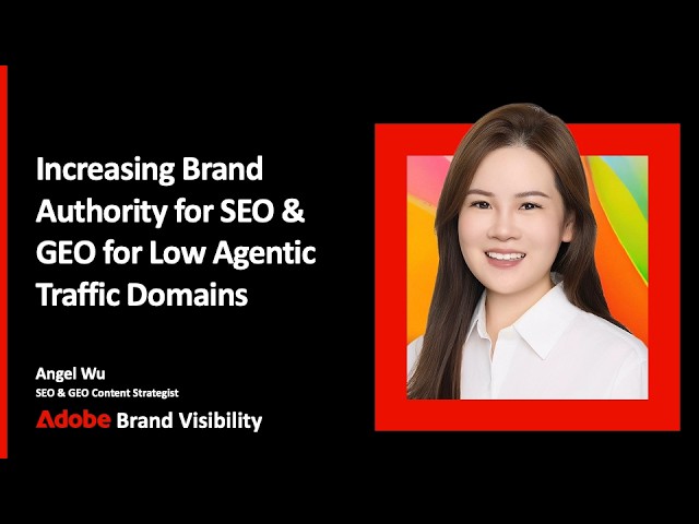 Increasing Brand Authority for Low Agentic Traffic Domains | Adobe Brand Visibility