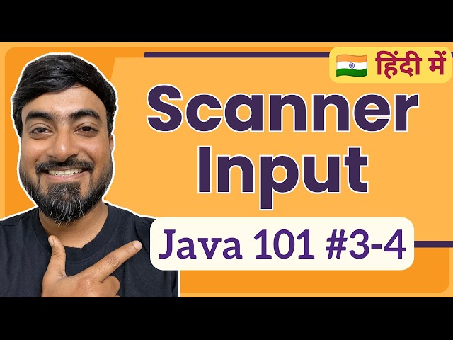 Scanner Input in Java | Hindi | Java 101 [3-4]