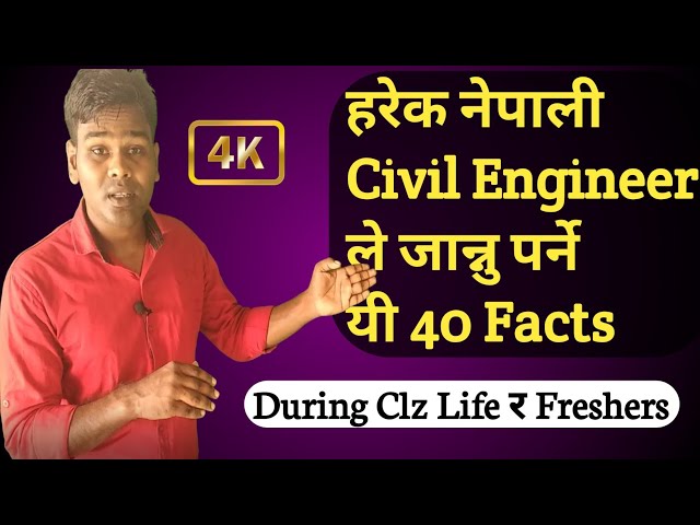 Every Nepali Civil Engineer Must Know These 40 Facts During College Time or As Fresher in Nepali