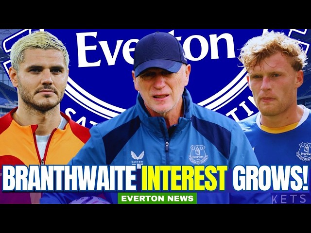 MAN UNITED WANT TO TAKE BRANTHWAITE + TOFFEES TRANSFER BOOST FOR ICARDI! EVERTON FC LATEST NEWS