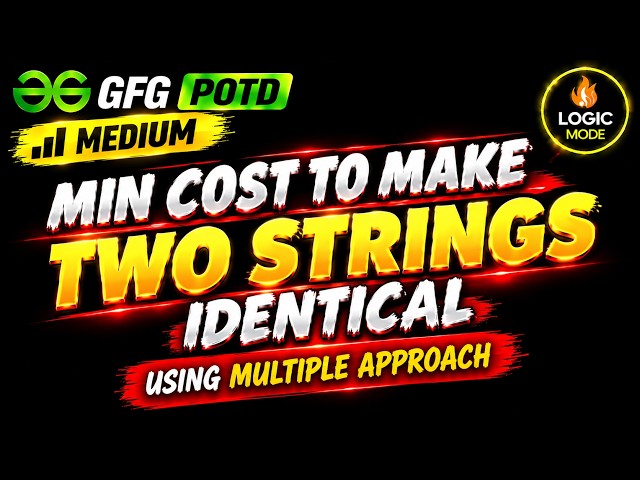 GFG POTD | Min Cost To Make Two Strings Identical | LCS DP | C++