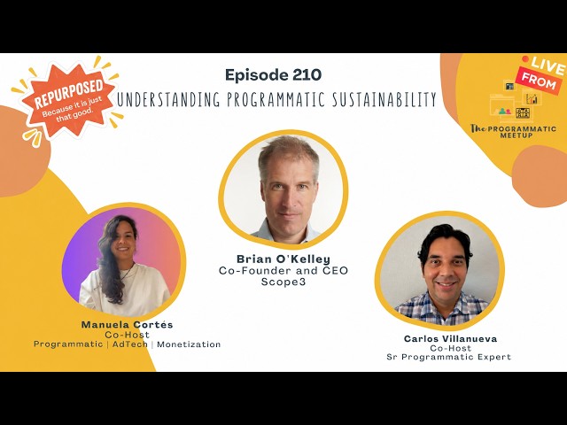 211.  Understanding Programmatic Sustainability with Brian O'Kelley at Scope3