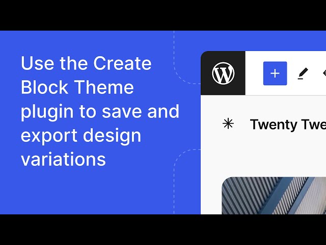 Use the Create Block Theme plugin for exports, and theme variations