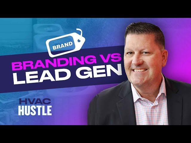 Bill Rossell Discusses Brand vs. Lead Generation in HVAC + Home Services