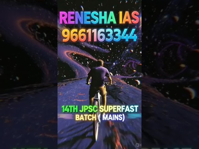 14th JPSC PRELIMS MAINS 15TH JPSC FOUNDATION... PROJECT MANAGER, RENESHA IAS MOTIVATION,  9661163344