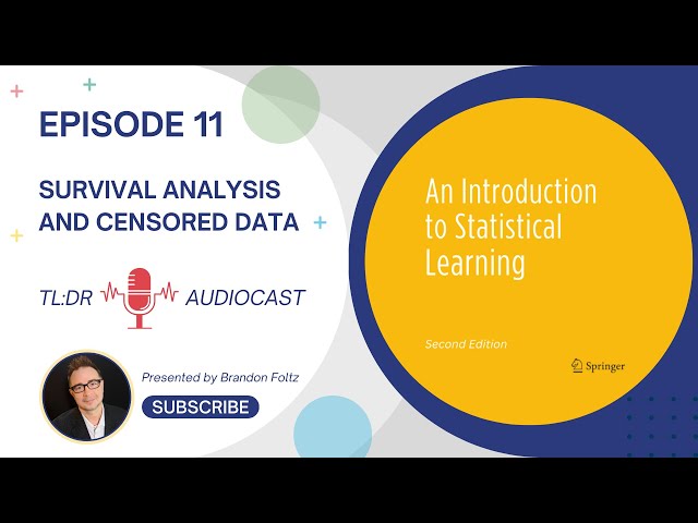 TL;DR 🔊 Introduction to Statistical Learning: Episode 11, Survival Analysis and Censored Data
