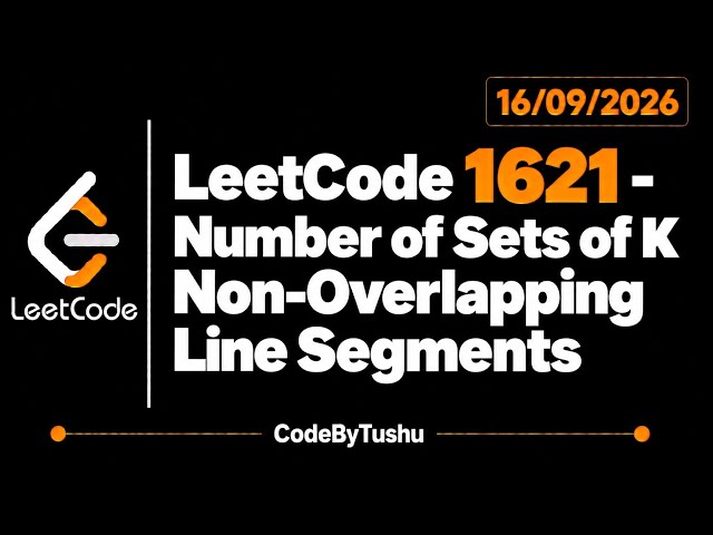 LeetCode 1621 | Number of Sets of K Non-Overlapping Line Segments | Java | Medium | DP | CodeByTushu