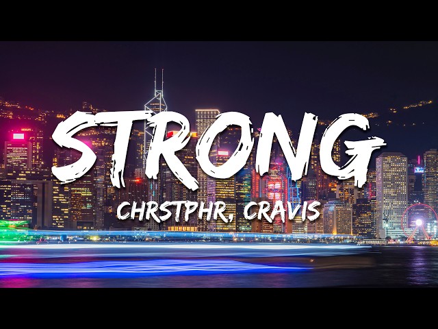 CHRSTPHR, Cravis - Strong (Lyrics)