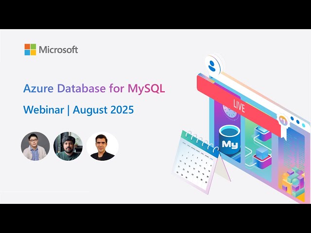 Azure Database for MySQL - Monthly Webinar (Aug 2025)