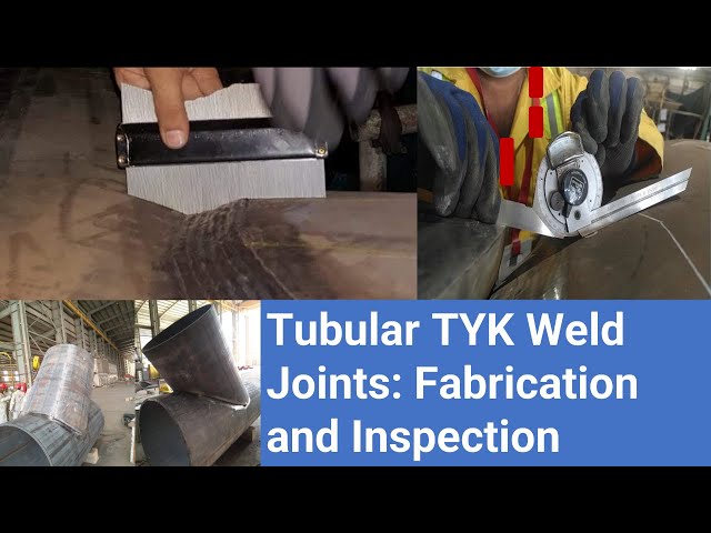 Tubular TYK Weld Joints: Fabrication and Inspection