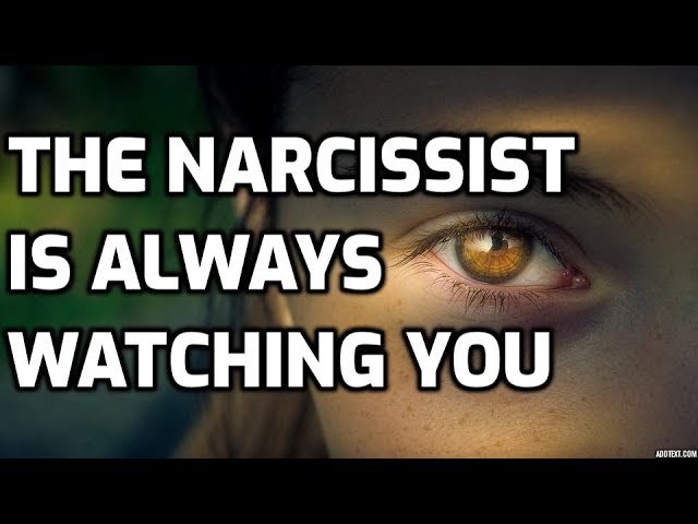 The Narcissist Is Always Watching You