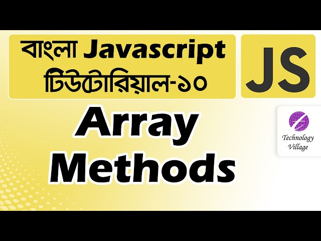JavaScript Array Methods | JavaScript Array Tutorial | JavaScript Tutorial Bangla - 10