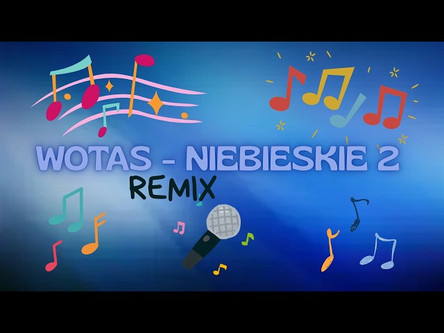 ♪ WOTAS - NIEBIESKIE 2 ♪ prod. AI (REMIX)