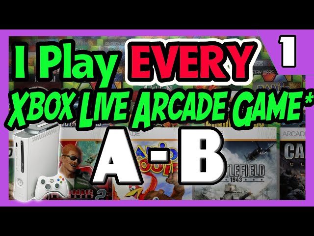 I Play EVERY Xbox Live Arcade Game, Part 1 Letters A-B