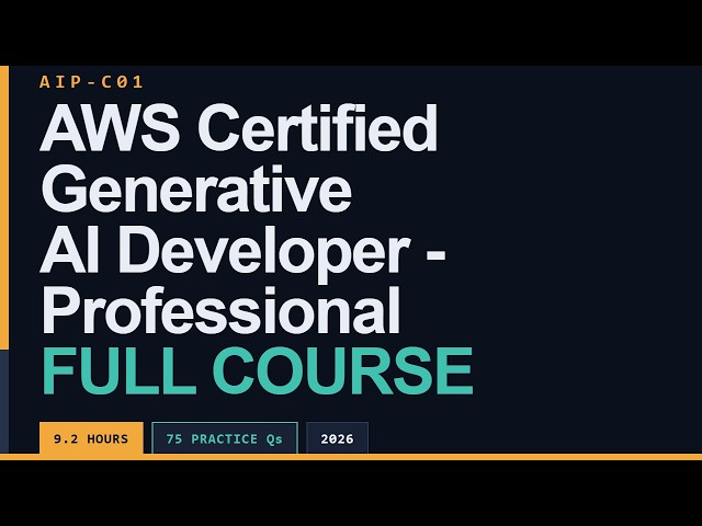 AWS Generative AI Developer – Professional AIP-C01 Full Course [9+ Hours]  - Pass on Your First Try