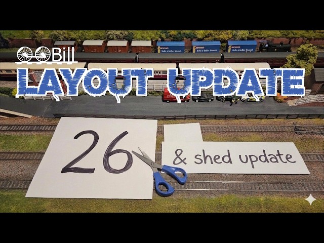 Layout Update 26 and Update on The Shed