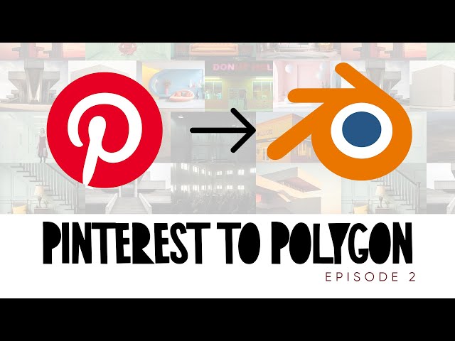 Pinterest to Polygon | Episode 2 (Portrait)