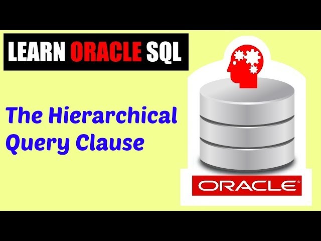 Learn Oracle SQL : The Hierarchical Query Clause